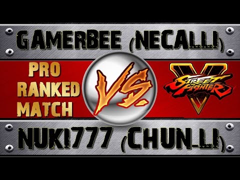 Street Fighter V GAMERBEE (NECALLI) VS NUKI777 (CHUN-LI) PRO RANKED MATCH - VER 1.01 HD