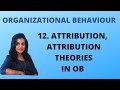 12 Attribution Attribution Theories In Organizational Behaviour OB