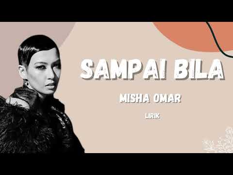 Sampai Bila - Misha Omar (Lirik)