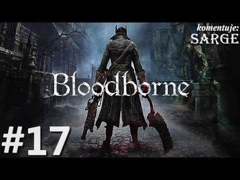 Zagrajmy w Bloodborne [PS4] odc. 17 - Zakazany las