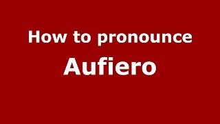 How to pronounce Aufiero