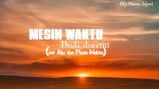Download lagu Budi Doremi - Mesin Waktu | ost. Aku dan Mesin Waktu (lirik) mp3
