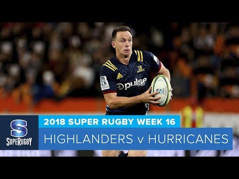 HIGHLIGHTS: 2018 Super Rugby Week 16: Highlanders v Hurricanes