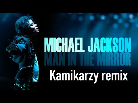 Michael Jackson - Man in the mirror (Kamikarzy remix) video