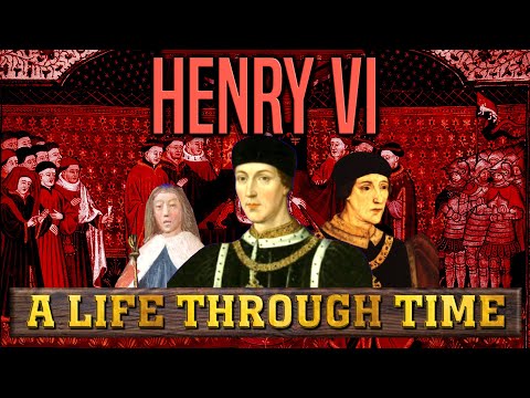 Henry VI: A Life Through Time  (1421-1471)