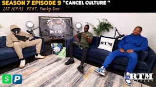 Funky Dee “Are You Gonna Bang Doe??” RTM Podcast Show S7 Episode 9 (Cancel Culture)