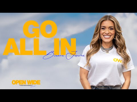 Go All In // Open Wide // Romans 12 // Bianca Juarez