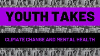 Youth Takes: Climate Change and Mental Health