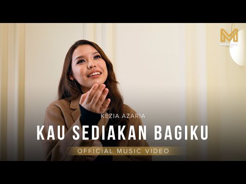 KAU SEDIAKAN BAGIKU - KEZIA AZARIA (OFFICIAL MUSIC VIDEO) | MIGHTY MUSIC