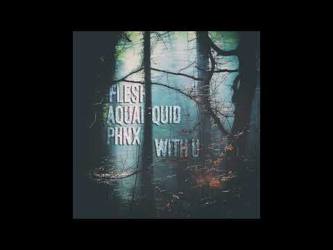 FLESH, PHNX & AquaLiquid - With U (prod. by PAUDA)