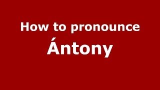 How to pronounce &aacute;ntony