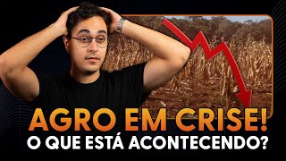 Agro em crise? O que está acontecendo?