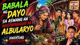 BABALA NG DAYO SA ASWANG NA NAGPAPANGGAP NA ALBULARYO | Kwentong Aswang True Story