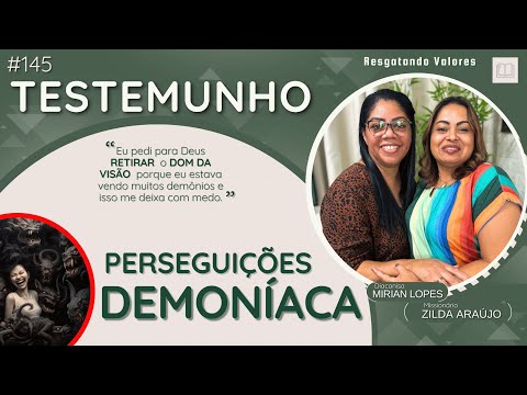 #145| " Os Demônios e Espiritos malignos me perseguiam sempre que eu ficava SÓ "| Dic. Mirian Lopes
