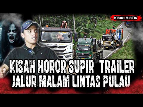 GILA SIH KELUAR PULAU CUMA SENDIRIAN!! KISAH HOROR SUPIR TRUK TRAILER SAAT TUGAS MALEM LINTAS PULAU!