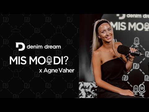 Denim Dream podcast #02 Agne Vaher - kõik tuleb millegi arvelt