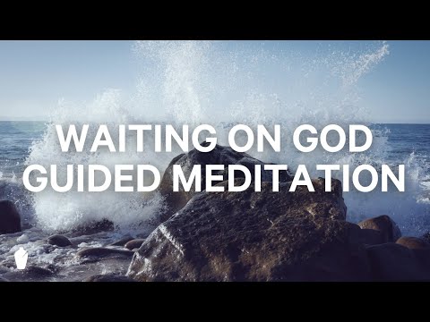 Wait Upon the Lord | Guided Christian Meditation