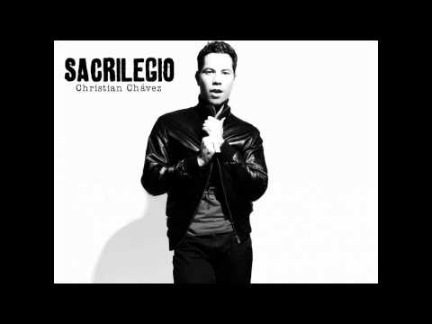 Sacrilegio - Christian Chávez [NEW SONG 2012]
