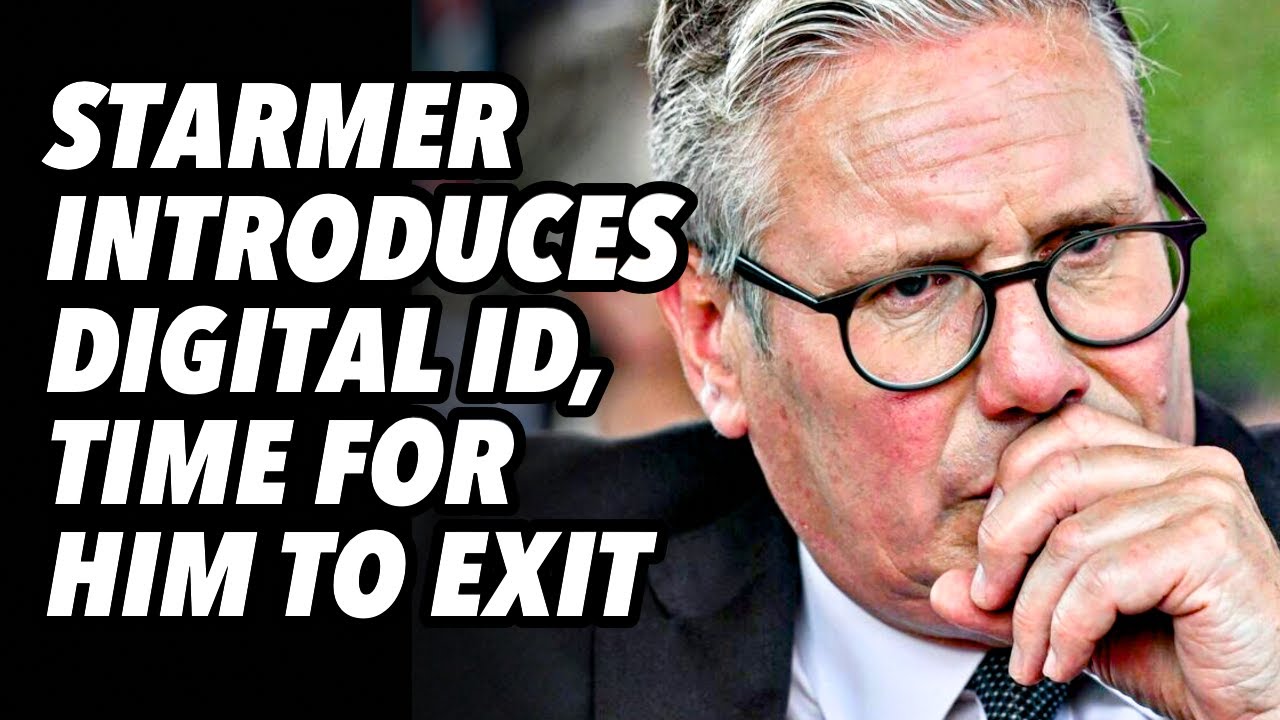 Starmer introduces DIGITAL ID, time for him to EXIT