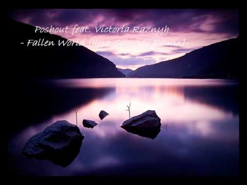 Poshout feat. Victoria Raznyh - Fallen World (Ilya Soloviev Remix)