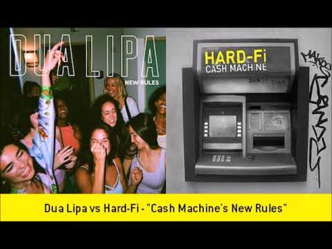 Dua Lipa vs Hard-Fi - "Cash Machine's New Rules"