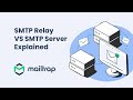 SMTP Relay Vs SMTP Server Explained By Mailtrap
