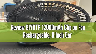 Review BIVBTP 12000mAh Clip on Fan Rechargeable, 8 Inch Car Fans with Sturdy Clamp & 4 Speeds Strong