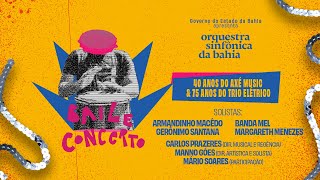 OSBA em: Baile Concerto - 40 anos do Axé Music e os 75 anos do Trio Elétrico.