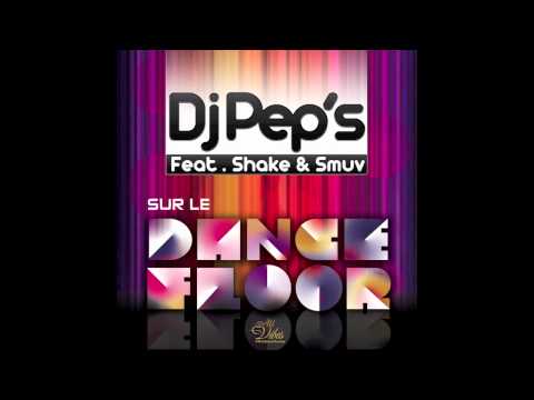 Dj Pep's feat. Shake & Smuv - Sur le dancefloor.mov