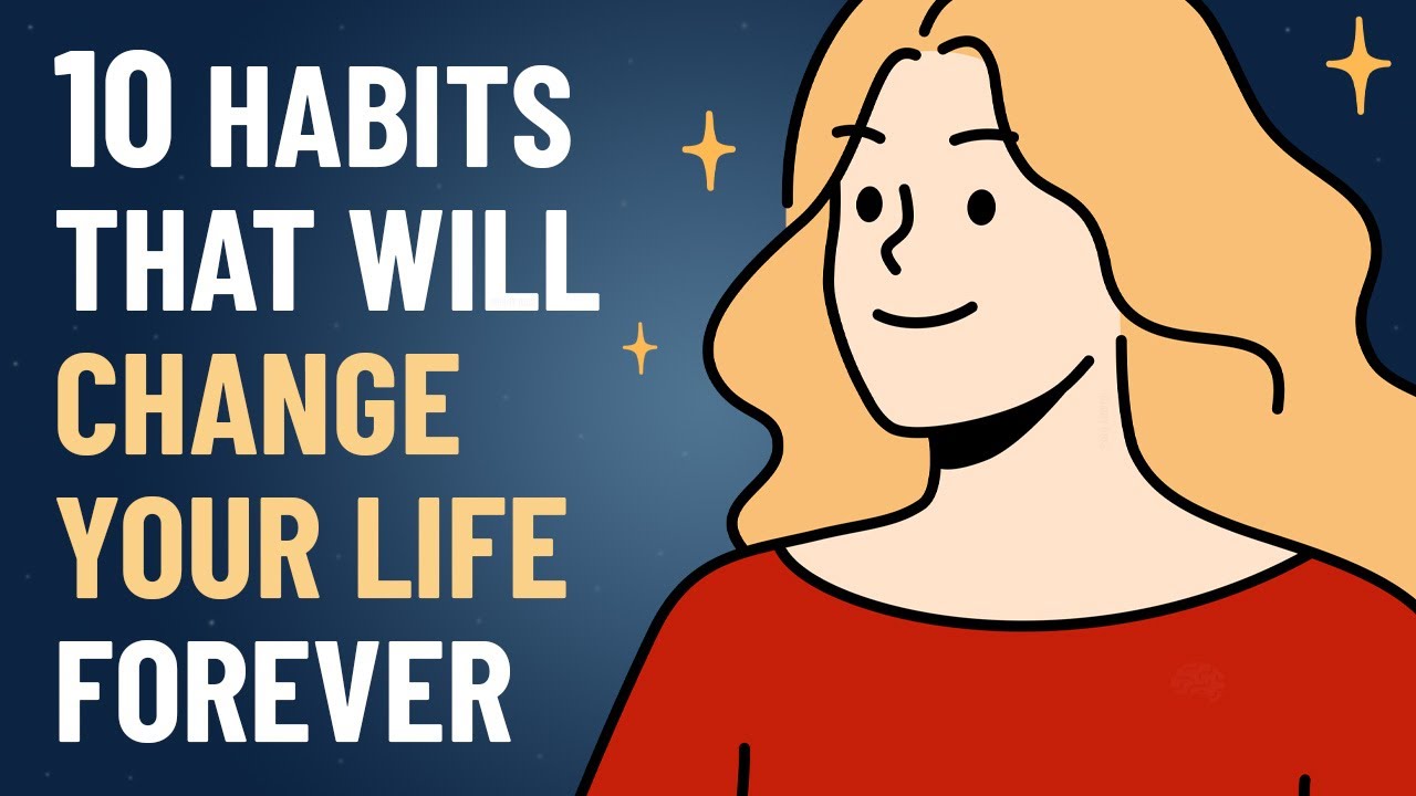 10 Unexpected Habits That Will Change Your Life Forever