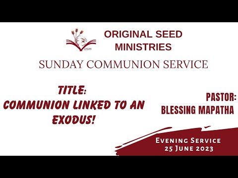 2023-0625PM - Communion Linked To An Exodus - Pastor Blessing Mapatha