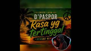 Download lagu Cover lagu D'paspor-Rasa yg tertinggal reggae version mp3