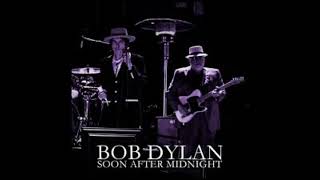 Soon after midnight compilation 2012 to 2021 Bob Dylan live ￼