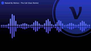 Raized By Wolves - The Call (Eyes Remix)