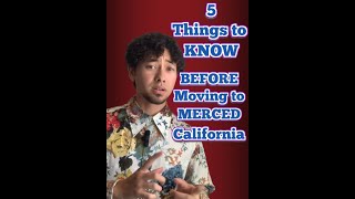 5 Things You Should KNOW before Moving to Merced, California