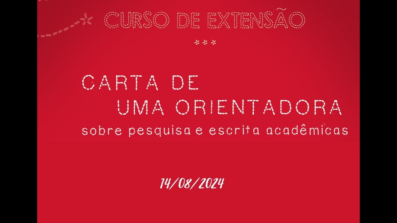 Curso Carta de Uma Orientadora -  1° encontro: "a sua carta"