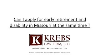 Can I apply for early retirement and disability in Missouri at the same time?