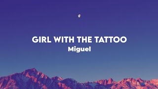 Miguel - Girl With The Tattoo Enter.lewd (Lyrics)