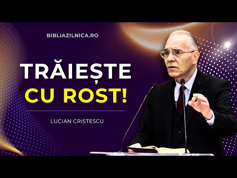 Lucian Cristescu - Trăiește cu rost! - predici creștine