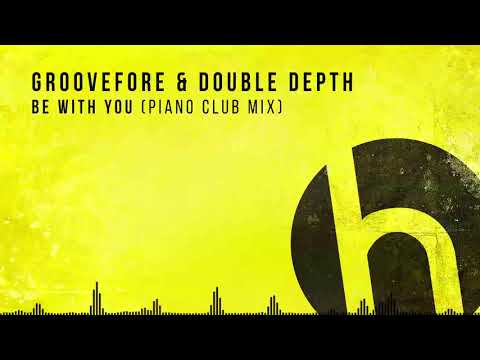 Groovefore, Double Depth - Be With You (Piano Club Mix)