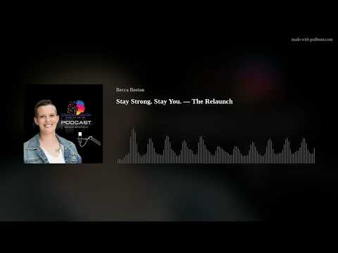 Stay Strong. Stay You. — The Relaunch