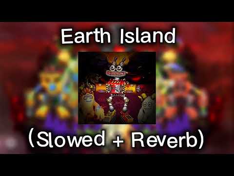Earth Island ( Slowed + Reverb)