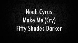 Make Me (Cry) - Fifty Shades Darker (Lyrics)