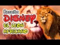 EL LEON AFRICANO Reseña Disney Episodio 28