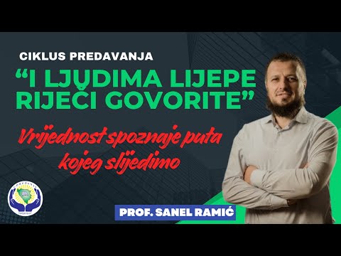 Tema: Vrijednost spoznaje puta kojeg slijedimo - prof.Sanel Ramić