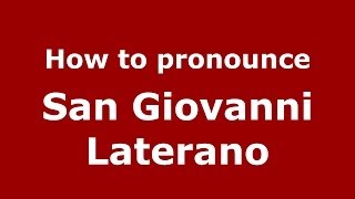 How to pronounce San Giovanni Laterano