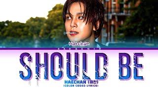 Download lagu HAECHAN (해찬) 'Should Be' (Color Coded Lyrics) mp3