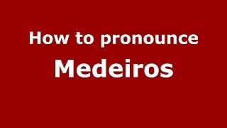 How to pronounce Medeiros