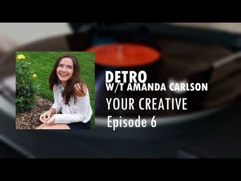 Episode 6. Detro w/t Amanda Carlson (Your Creative)