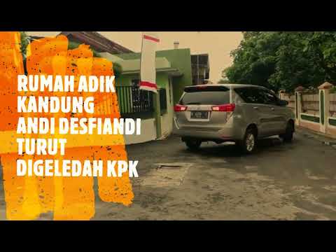 RUMAH ADIK KANDUNG ANDI DESFIANDI TURUT DIGELEDAH KPK